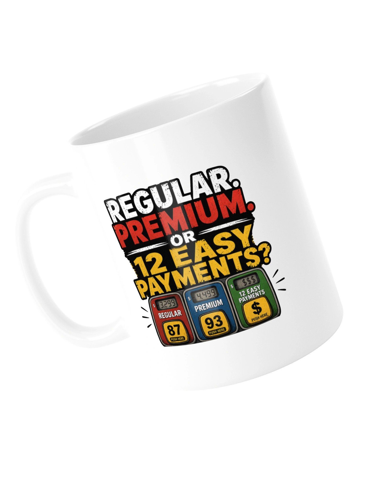 REGULAR. PREMIUM. OR 12 EASY PAYMENTS? MUG product image (13)