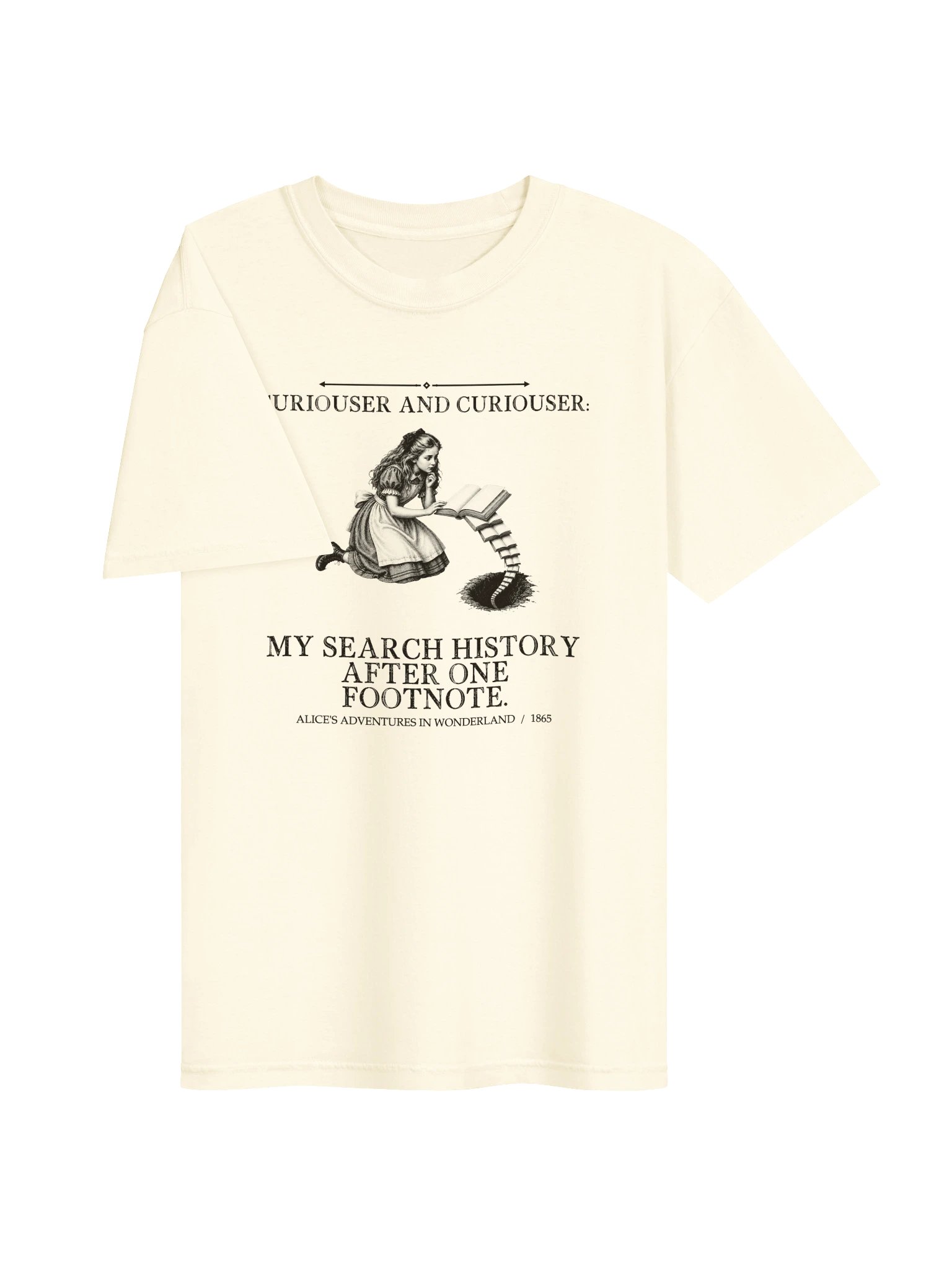 Curiouser Curiouser Search History After One Footnote -- Alices Adventures in Wonderland Tee (Light) product image (9)