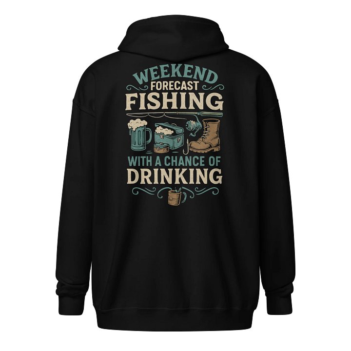Funny Fishing Zip Hoodie – Weekend Forecast Drinking & Casting product image (1)