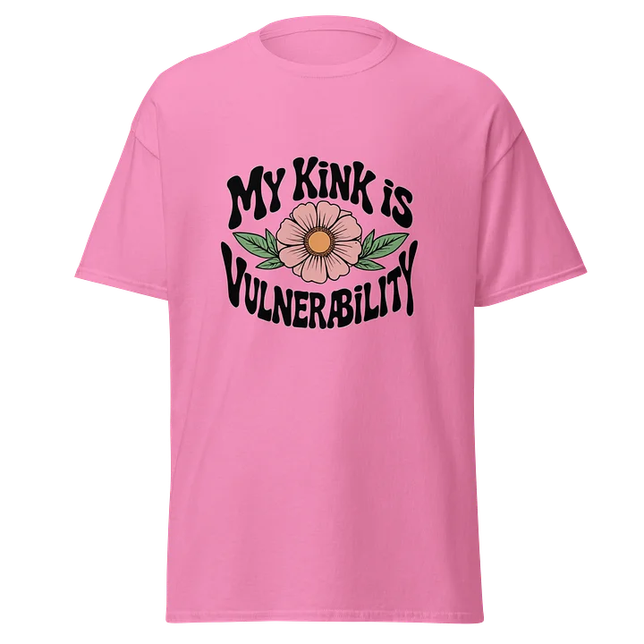 “My Kink Is Vulnerability” Pink T-shirt product image (1)