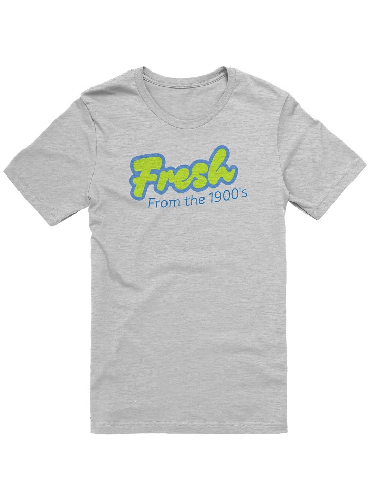 Fresh from the 1900's Tee product image (1)