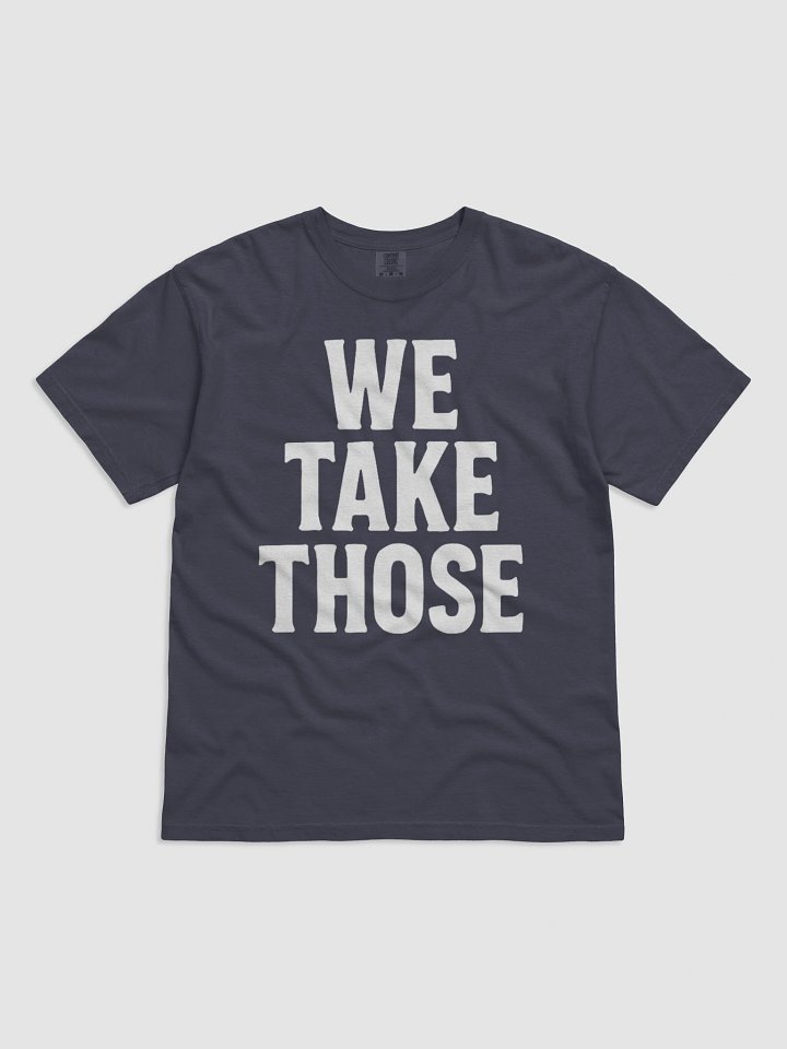 We Take Those - Black T-Shirt product image (4)