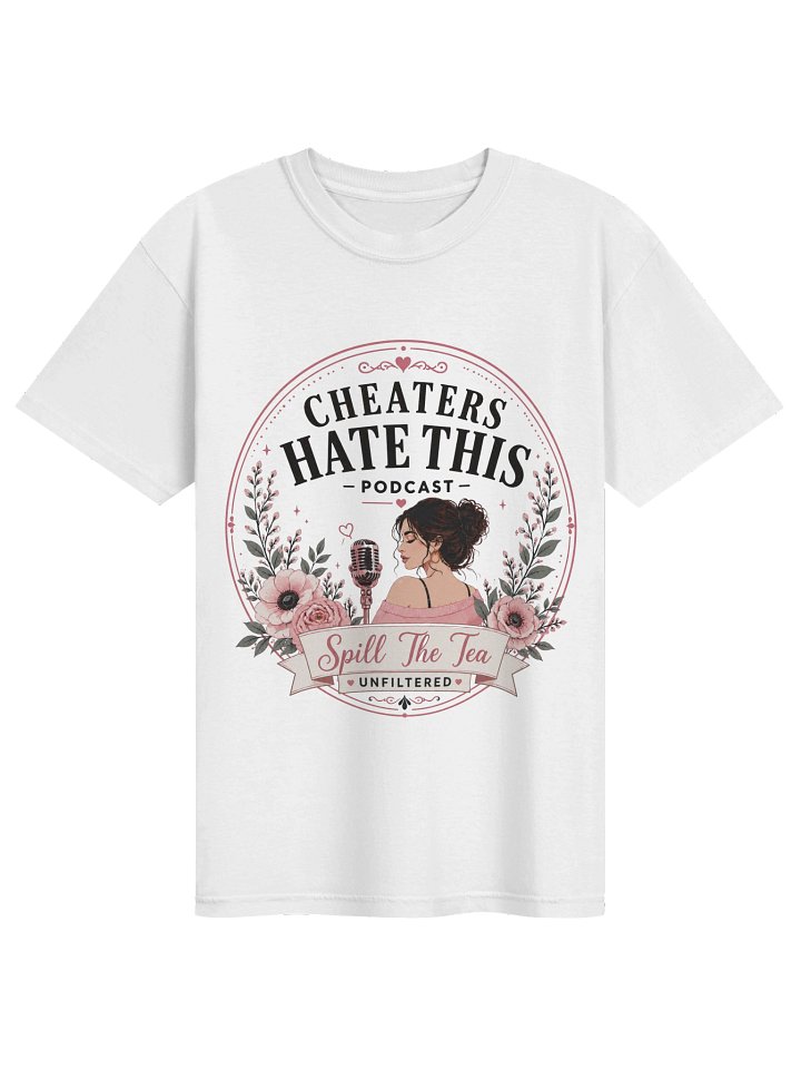 Cheaters Hate This — Spill The Tea Unfiltered Podcast Tee product image (1)