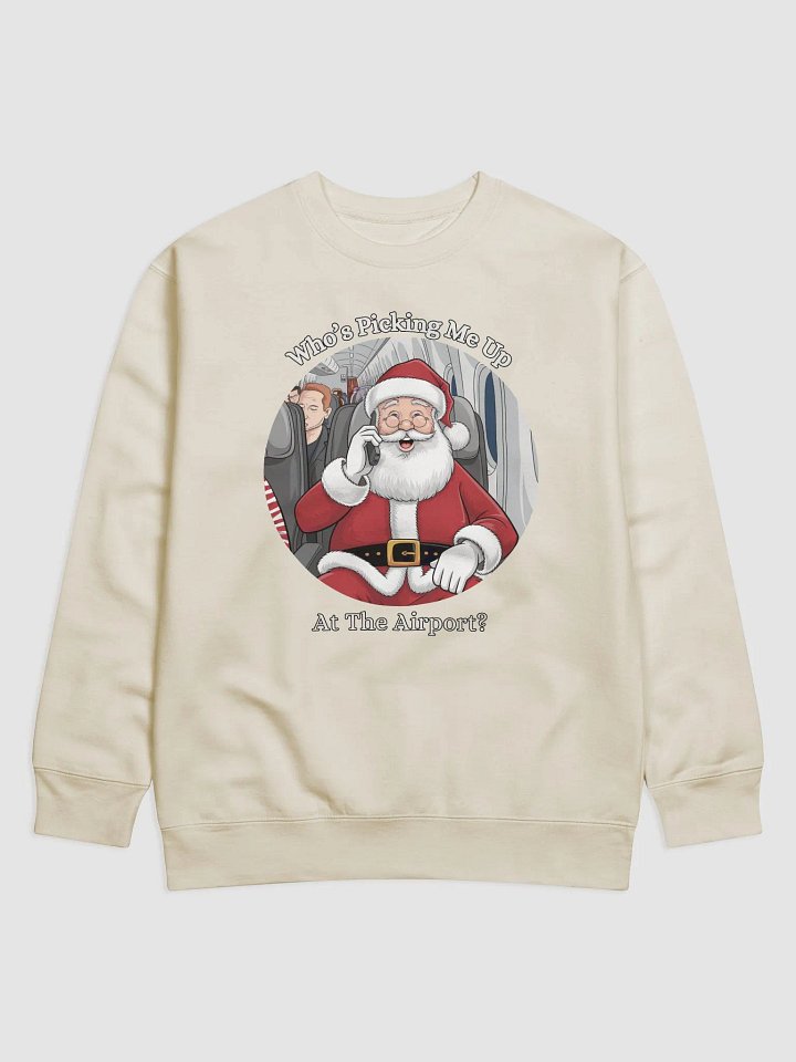 Who's Picking Me Up At The Airport - Funny Santa Claus Sweatshirt product image (1)
