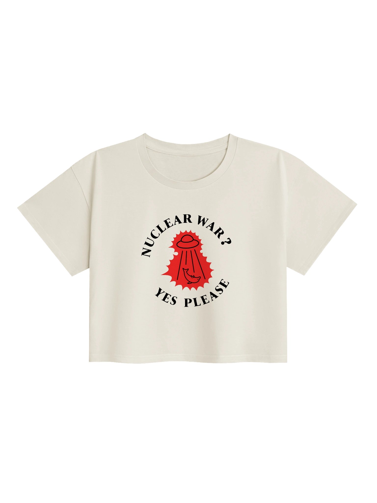 “Nuclear War? Yes Please” — Crop Top product image (1)