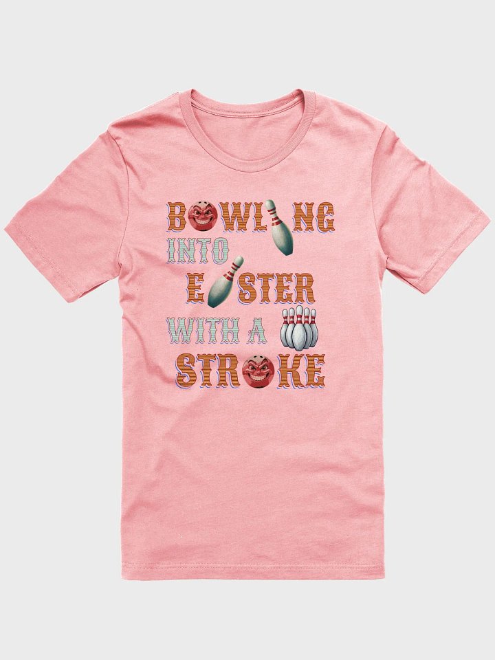 Bowling Into Easter With A Strike Extravaganza T-Shirt product image (1)