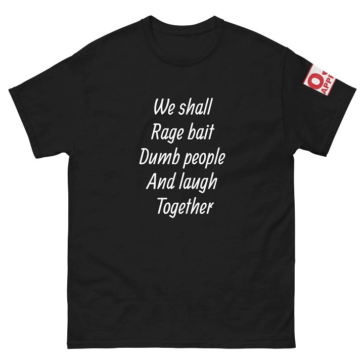 We shall rage bait dumb people and laugh together product image (2)
