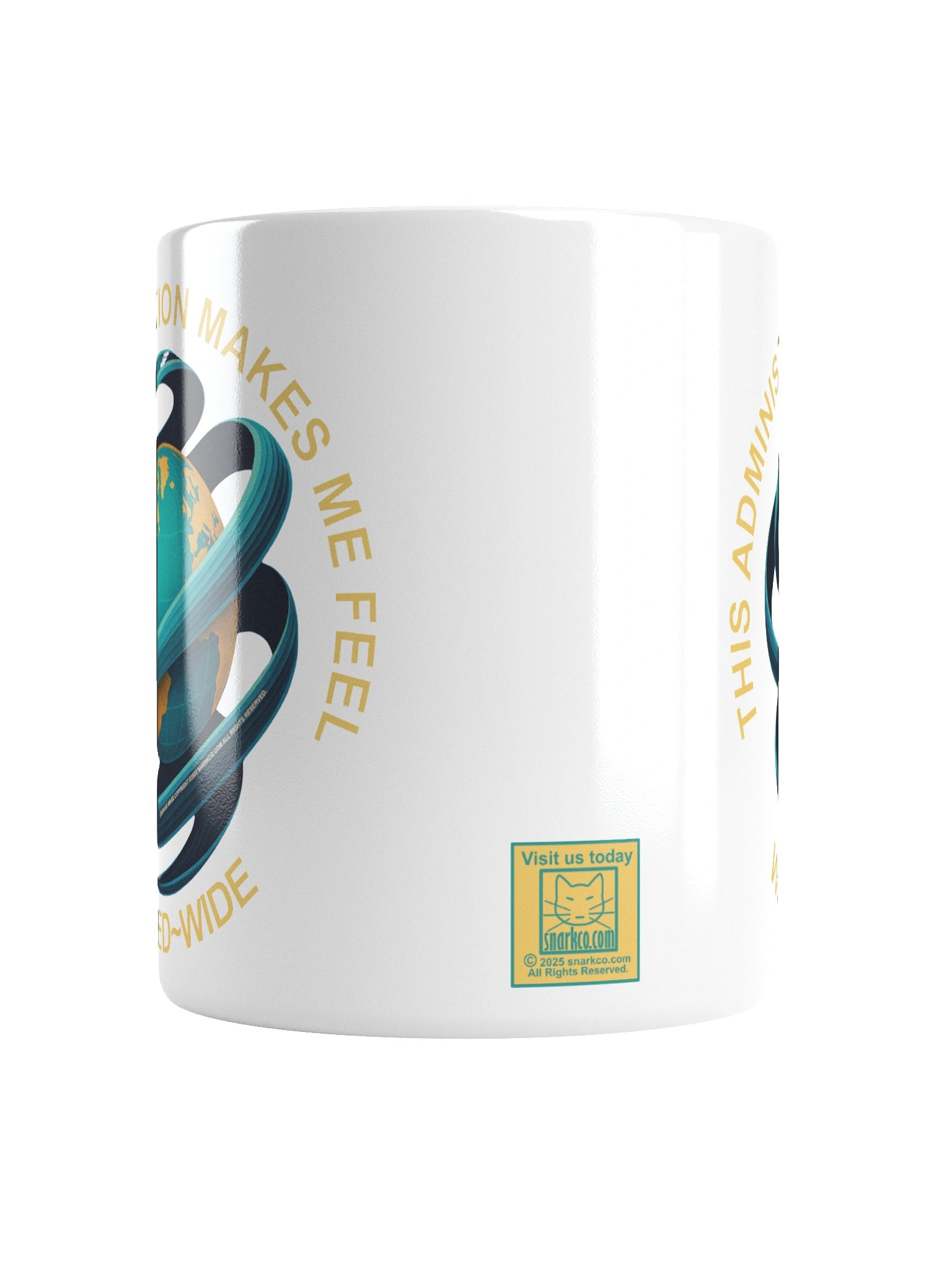 Political message mug says: "This Administration Makes Me Feel Whirled Wide" product image (6)