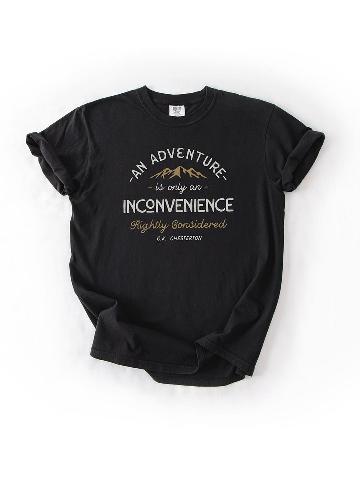 G K Chesterton Quote - An Adventure Rightly Considered - Comfort Colors T-shirt product image (1)