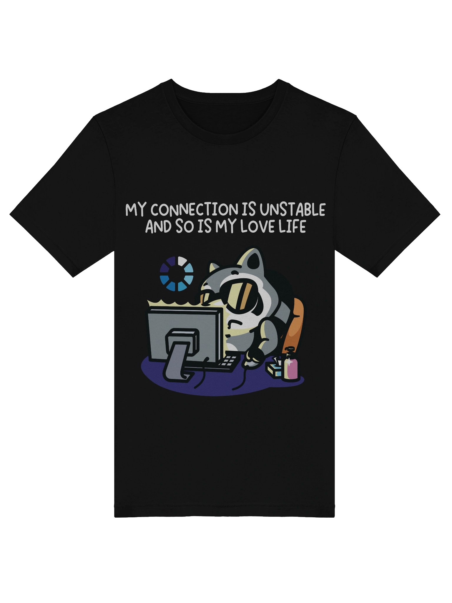 My Connection Is Unstable And So Is My Love Life T-Shirt product image (5)