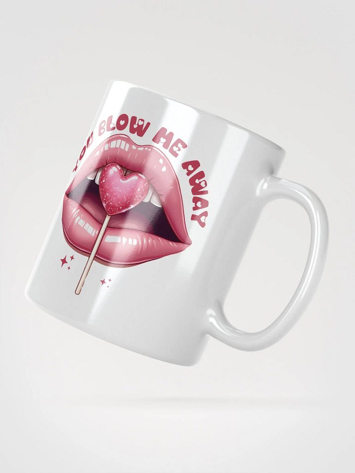 You Blow Me Away Lollipop Mug product image (2)