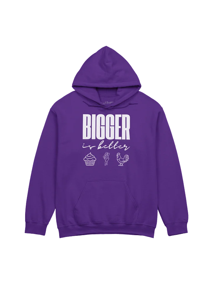 BIGGER is Better Hoodie product image (1)