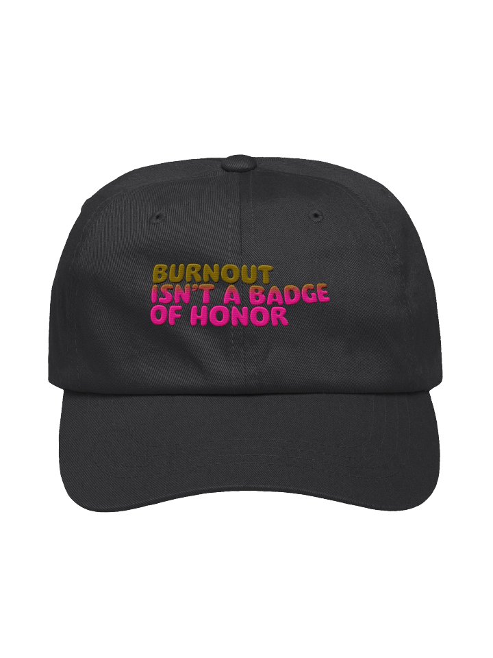 Burnout Isn't A Badge Of Honor Dad Hat product image (1)