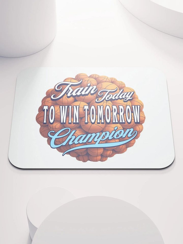 Train Today To Win Tomorrow Basketball Champion Motivation Mouse Pad product image (2)