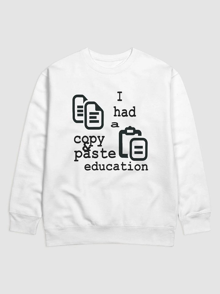 I Had A Copy & Paste Education - Black - Cotton Heritage Premium Sweatshirt product image (1)