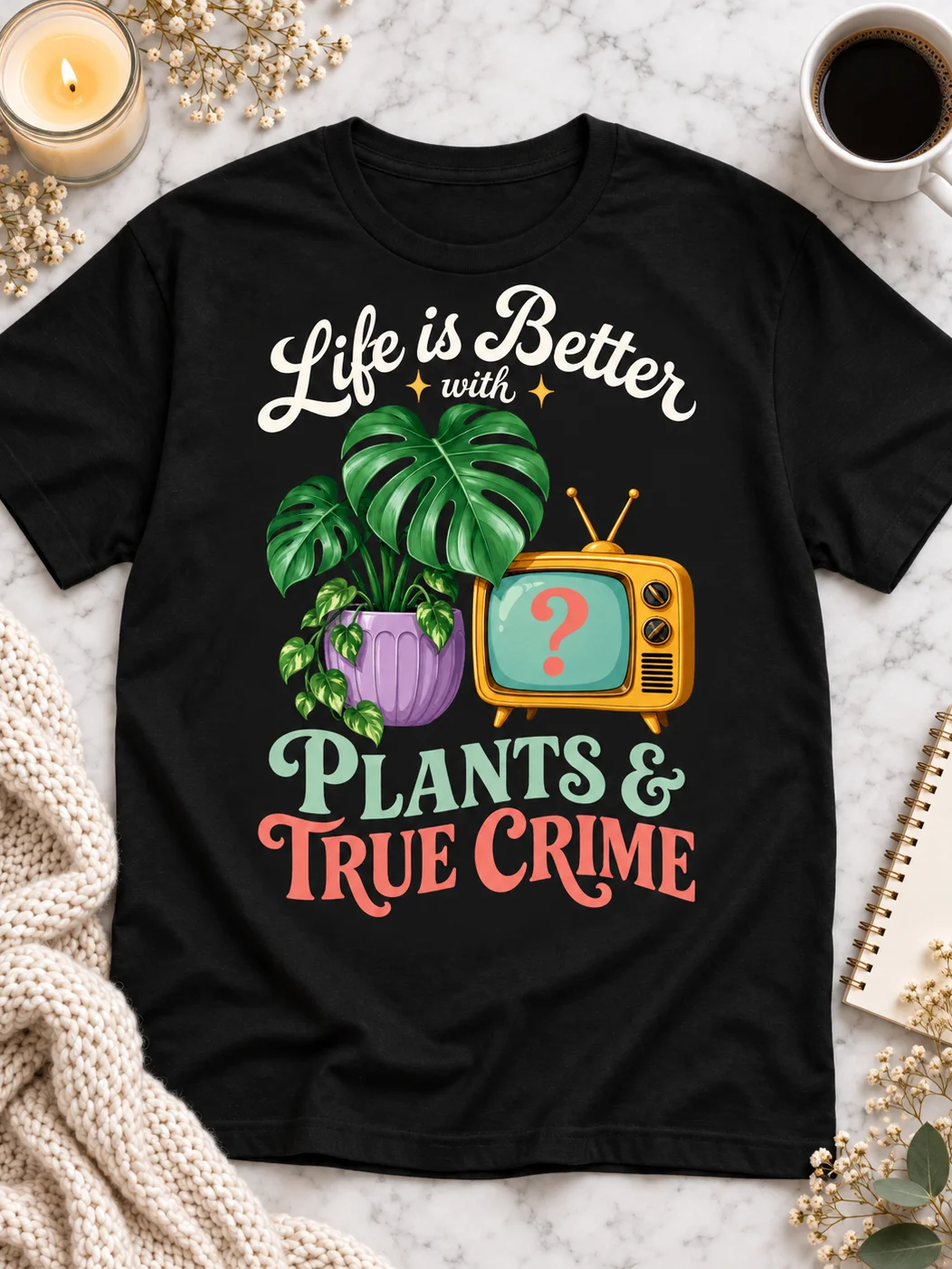 Life Is Better With Plants & True Crime T-Shirt product image (1)