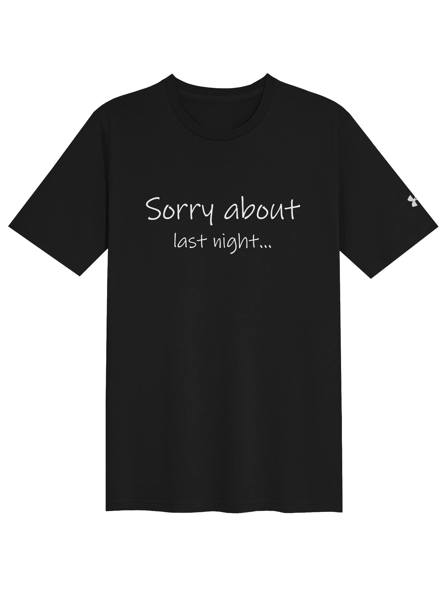 Sorry About Last Night Under Armour Tee product image (1)