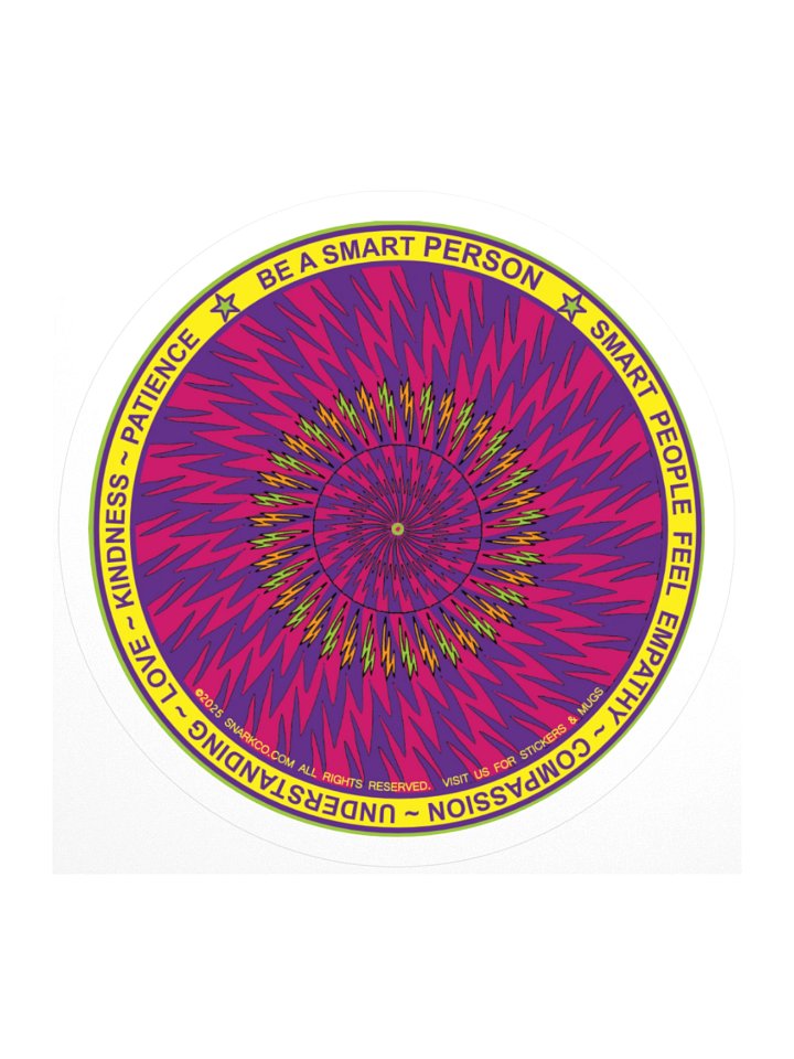 Mandala Kaleidoscope Stickers: Beautiful Burst Design Says: "Be a Smart Person. Smart People Feel Empathy Compassion Understanding Love Kindness Patience" product image (1)