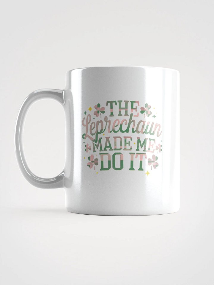 Leprechaun Made Me Do It Mug product image (1)