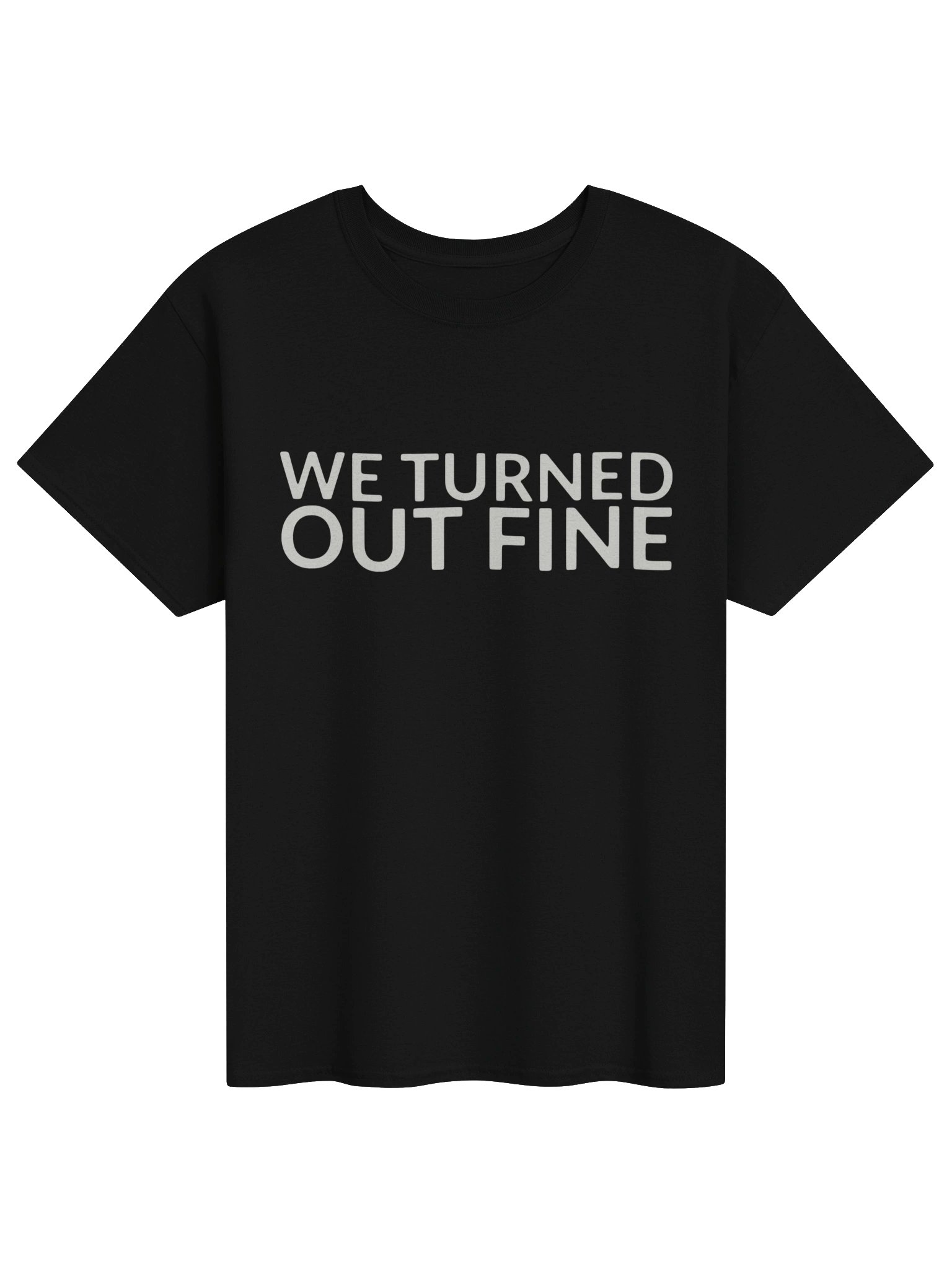 We Turned Out Fine Tee product image (1)
