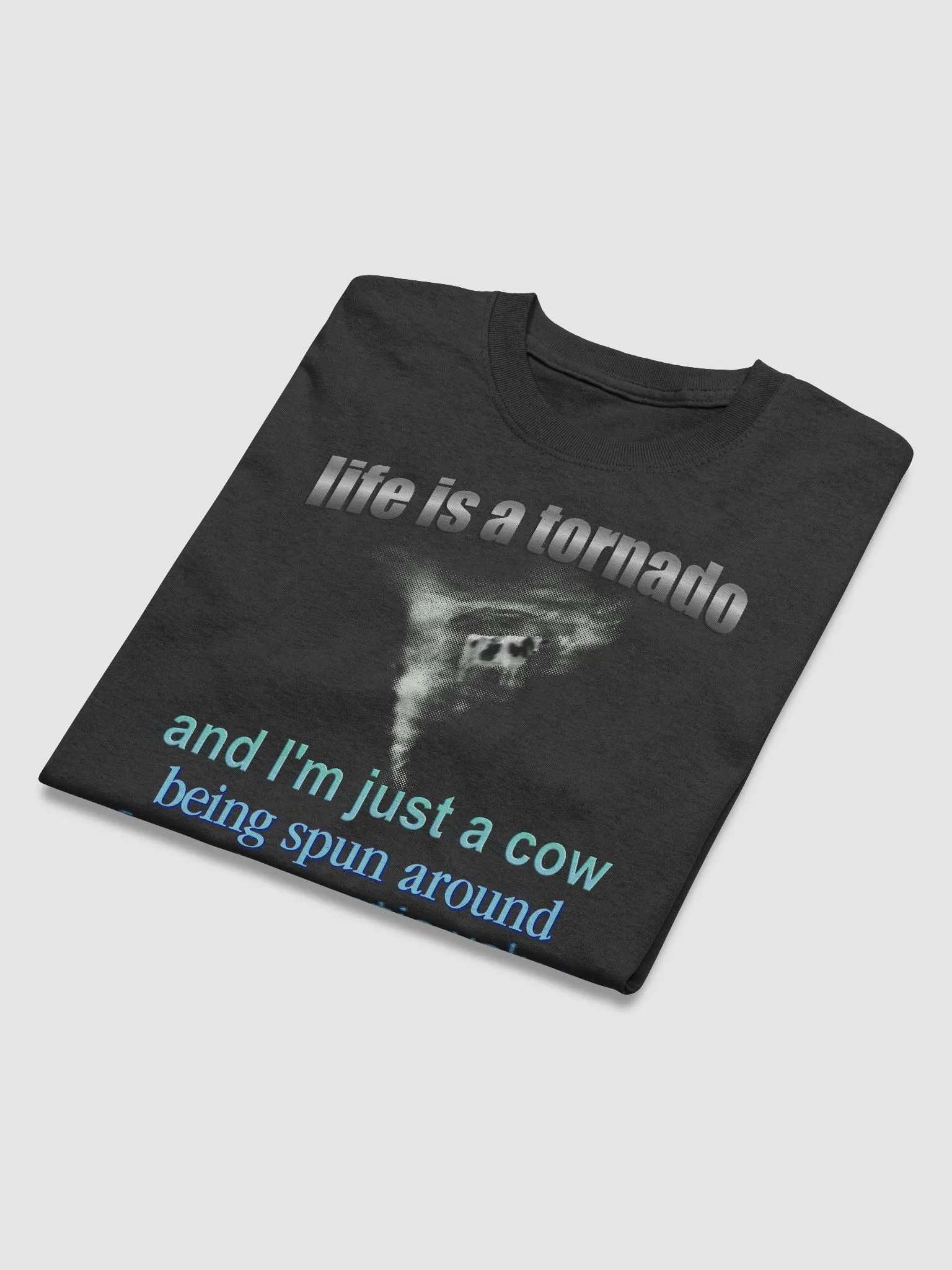 Life is a Tornado, and I am a Cow T-shirt product image (14)