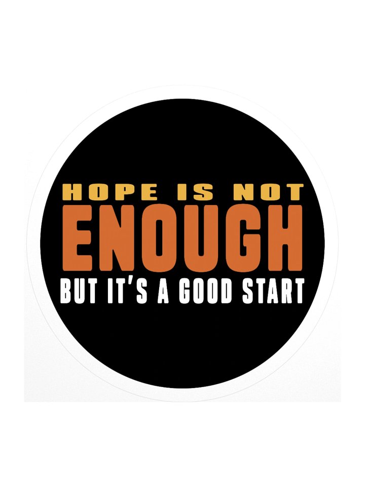 Hope Is Not Enough Sticker product image (1)