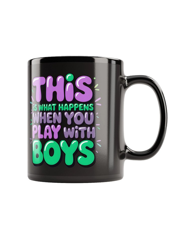 This Is What Happens When You Play With Boys Black Glossy Mug product image (2)