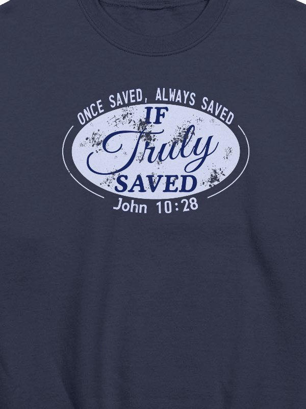 Once Saved Always Saved If Truly Saved Sweatshirt product image (6)