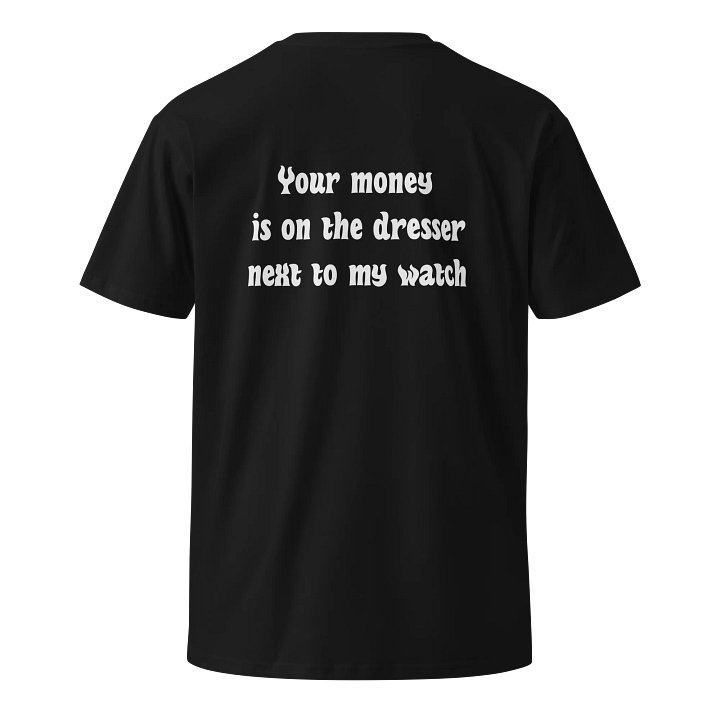 YOUR MONEY MY WATCH T-Shirt product image (1)