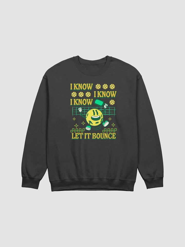 I Know I Know I Know Let It Bounce Pickleball Crewneck Sweatshirt product image (1)