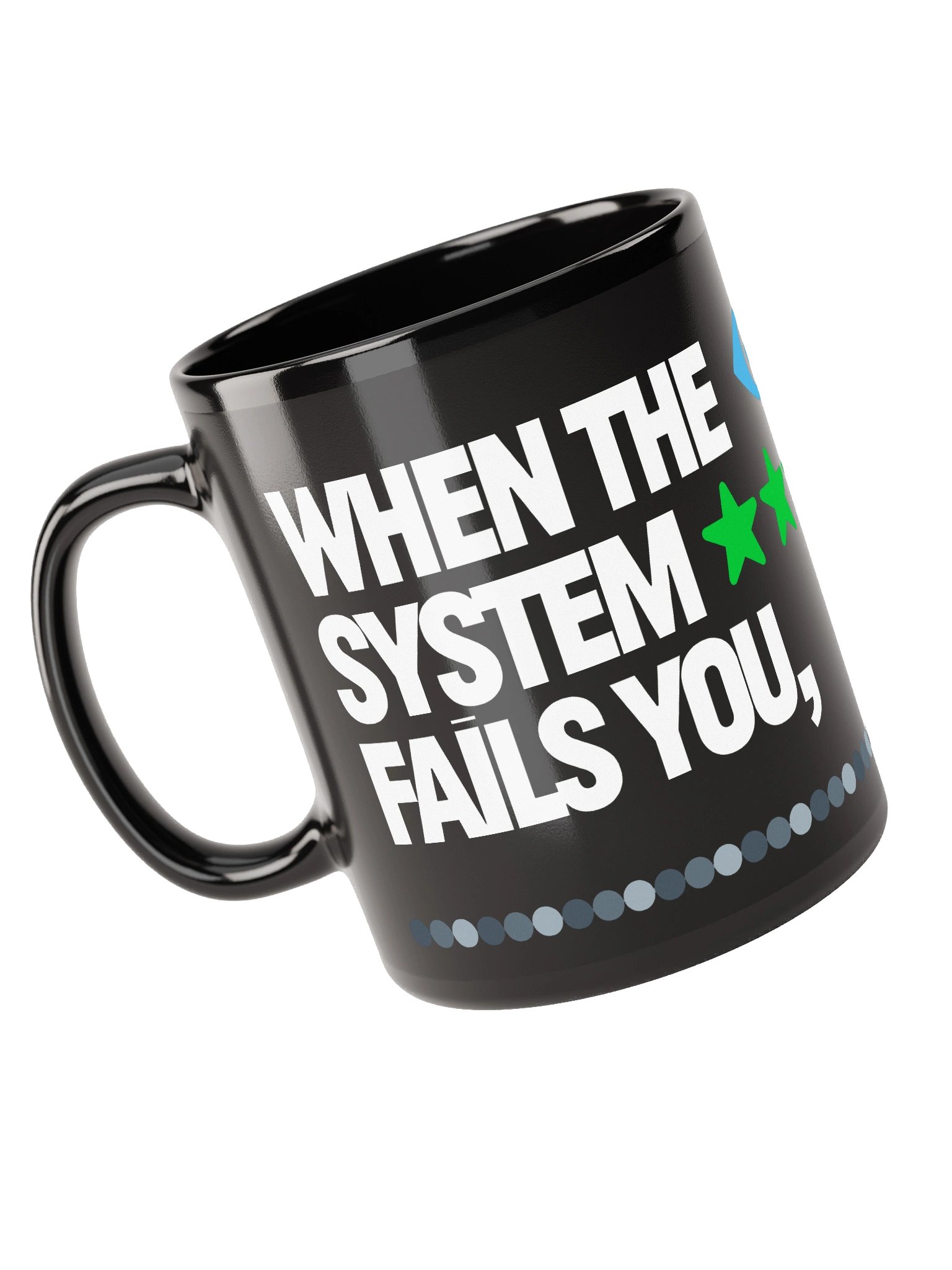 When The System Fails You Ceramic Mug product image (6)