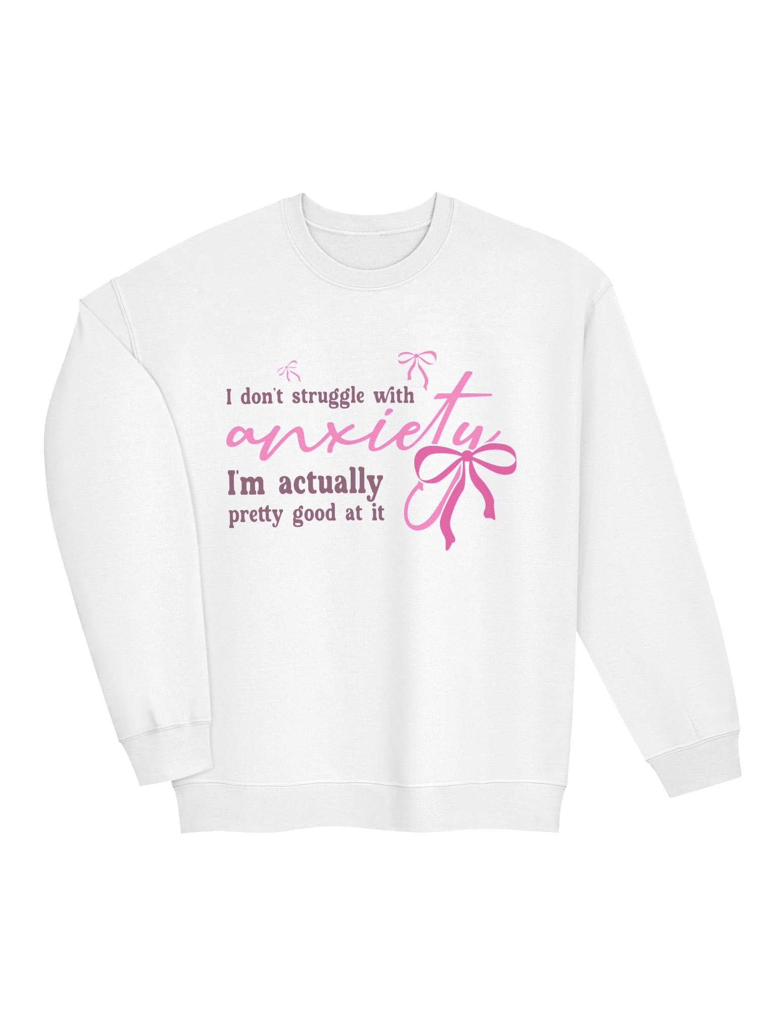 I Don’t Struggle With Anxiety – Honest Mental Health Humor Mental Health Awareness Sweatshirt product image (30)