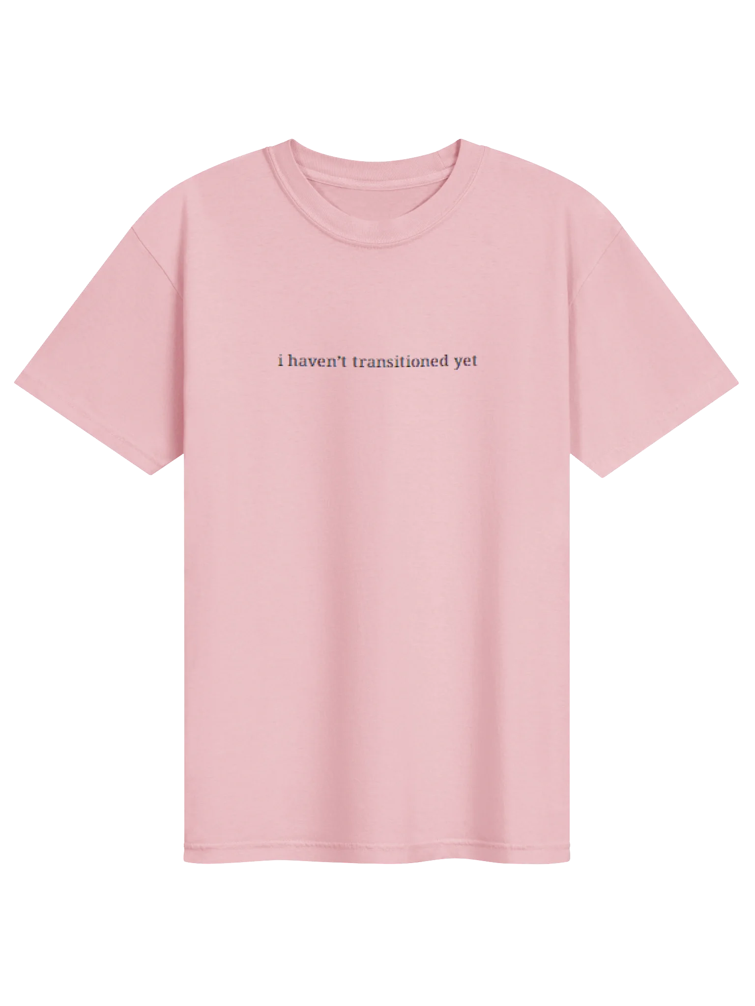 I Haven't Transitioned Yet Pixel Tee