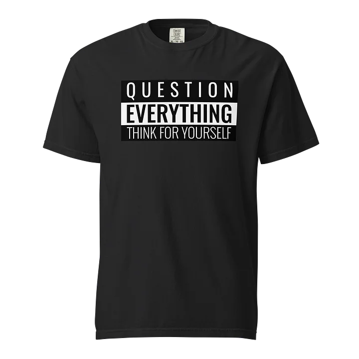 Question Everything – Think for Yourself T-Shirt product image (1)