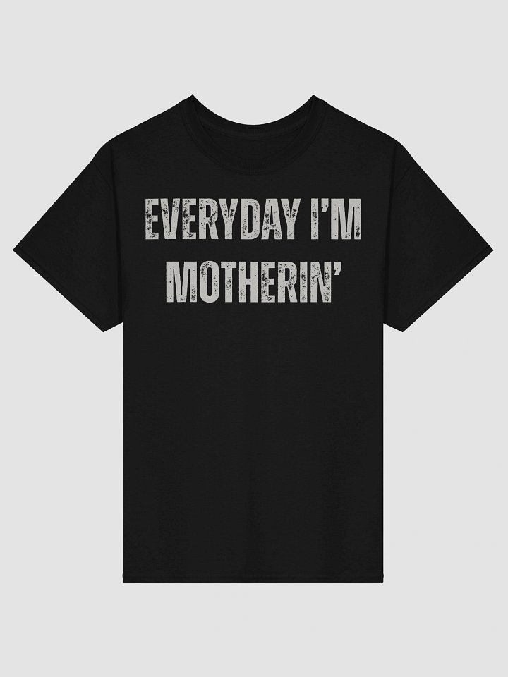 Everyday I'm Motherin' T-Shirt - Funny Mother's Day Gift for Mom - Trendy Graphic Mom Tee product image (2)