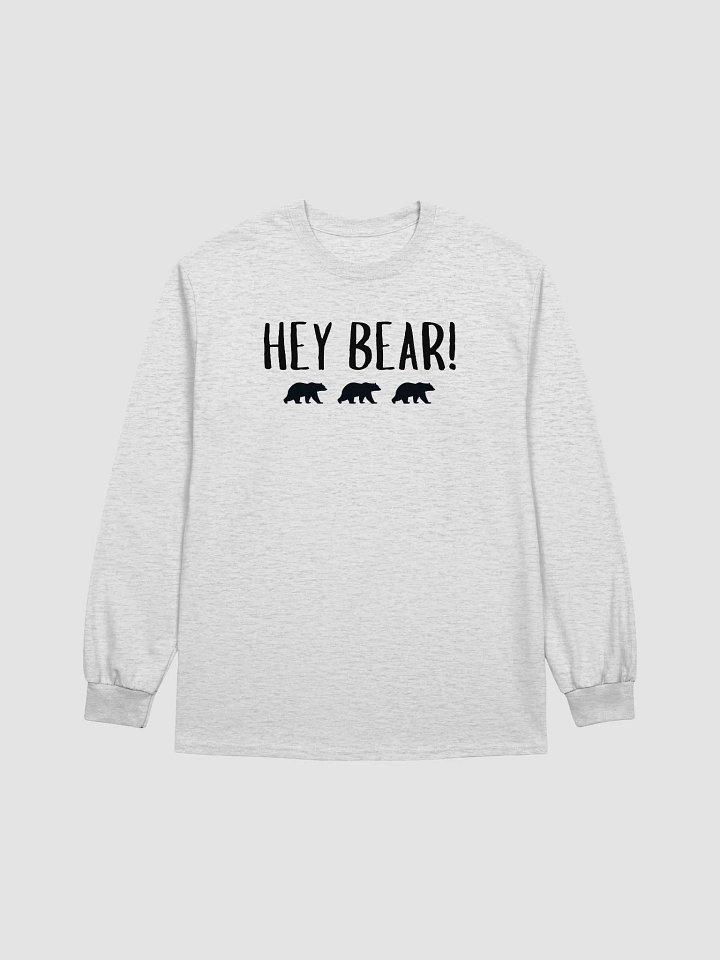 HEY BEAR! - Long Sleeve Tee product image (1)