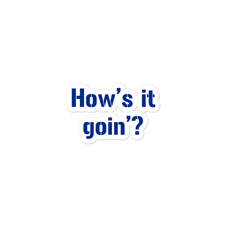 How's it Goin'? Quote Sticker product image (2)
