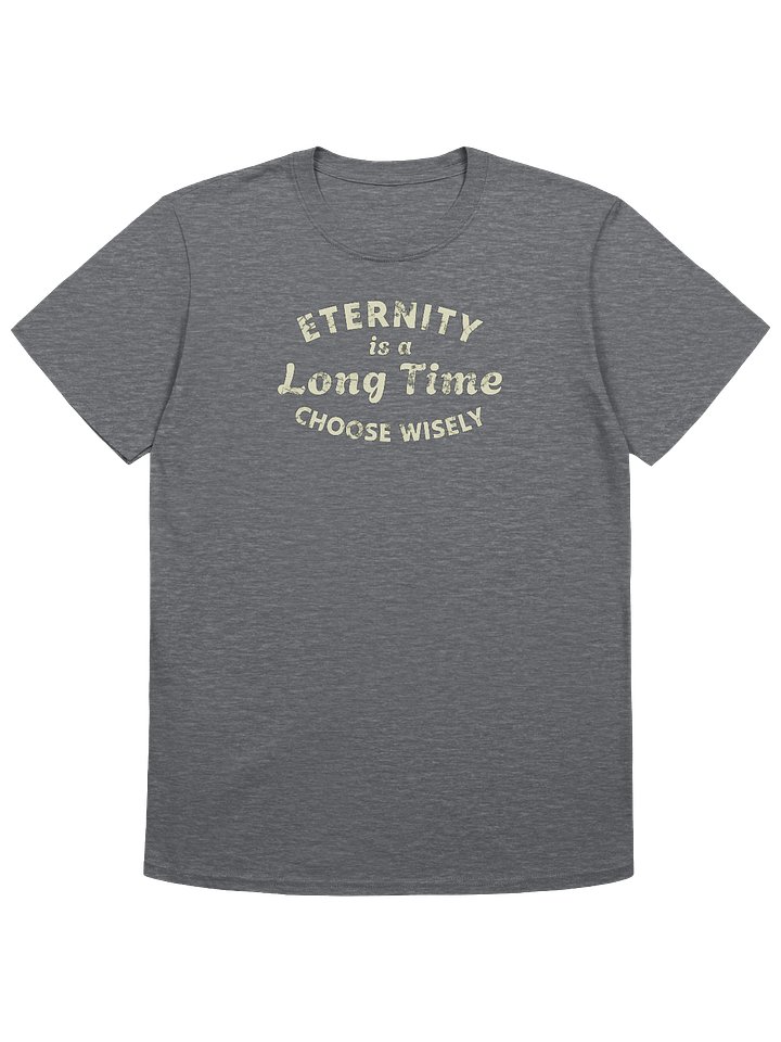 Eternity Is A Long Time. Choose Wisely T-Shirt product image (4)