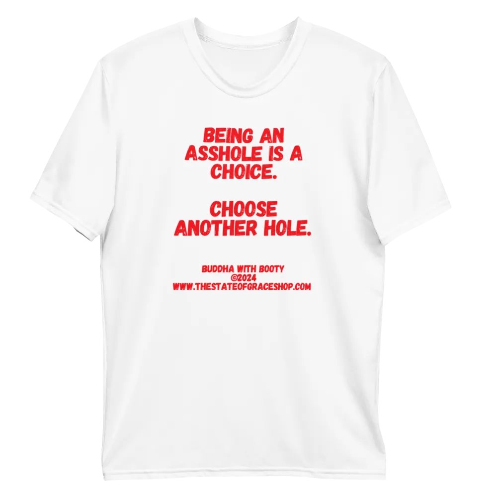BUDDHA WITH BOOTY TEES 4 U MEN “Being an asshole is a choice. Choose another hole.” product image (10)