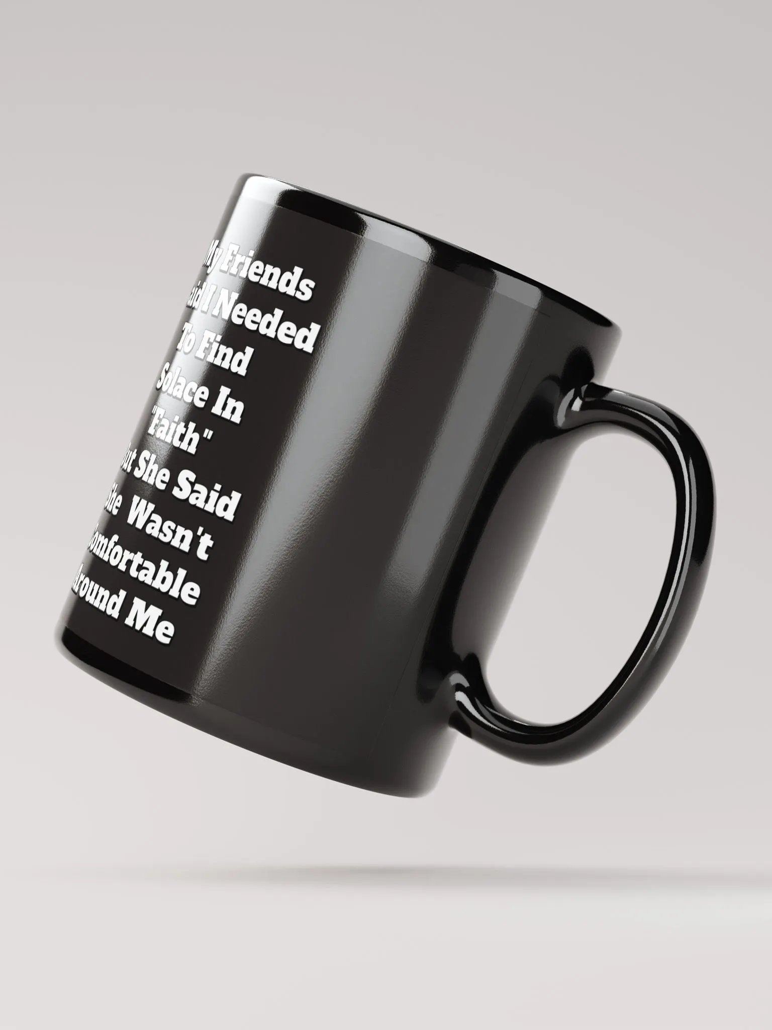My Friends Said I Needed To FInd Solace In Faith - Funny Black Mug product image (3)