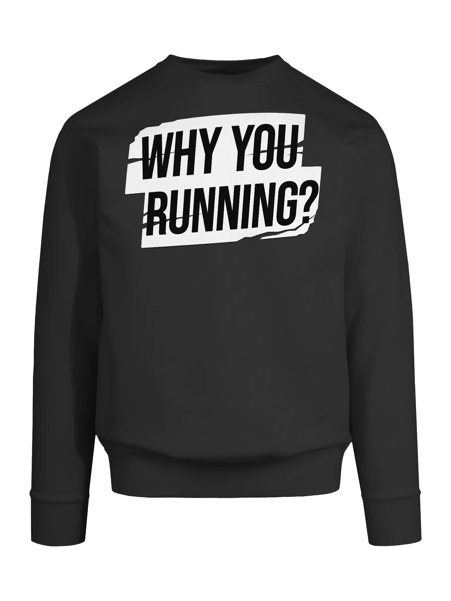 "Why You Running?" Sweatshirt product image (9)