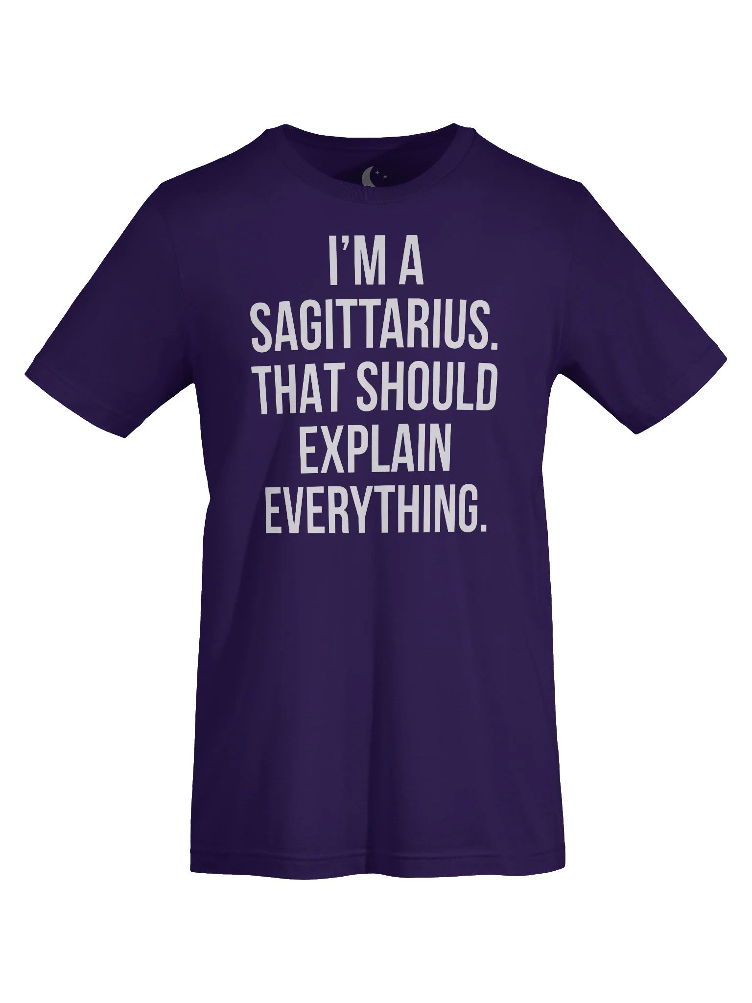 I’M A SAGITTARIUS. THAT SHOULD EXPLAIN EVERYTHING. UNISEX T-SHIRT product image (85)