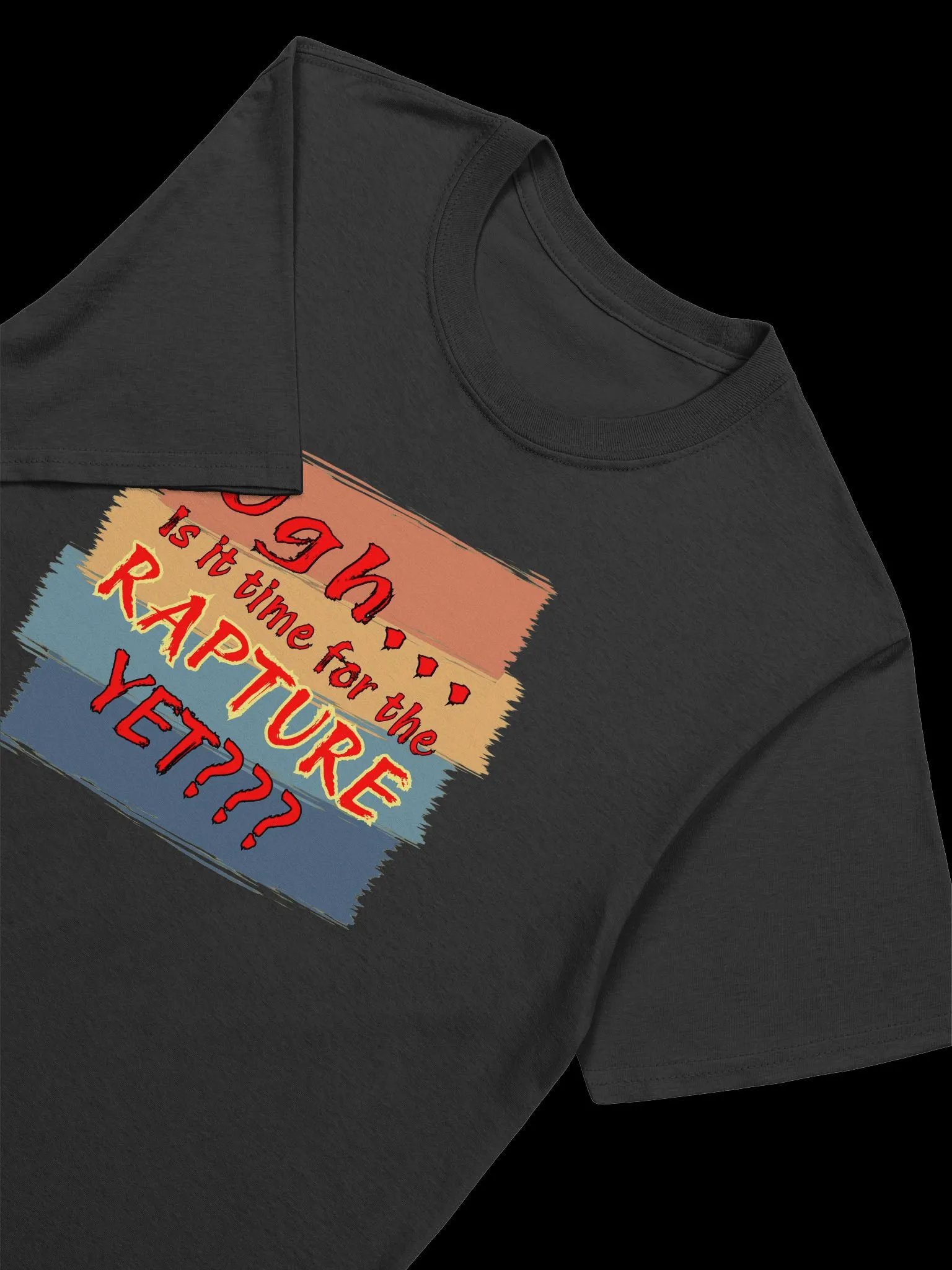 Ugh Is It Time For The Rapture Yet T-Shirt product image (6)