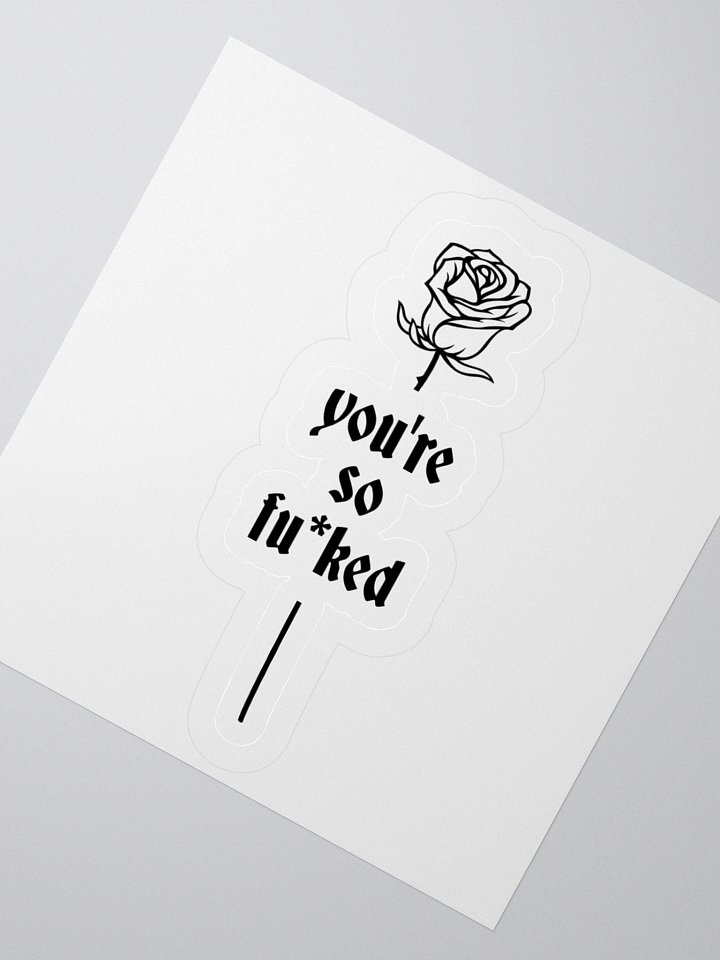 You're So F*cked Sticker product image (5)