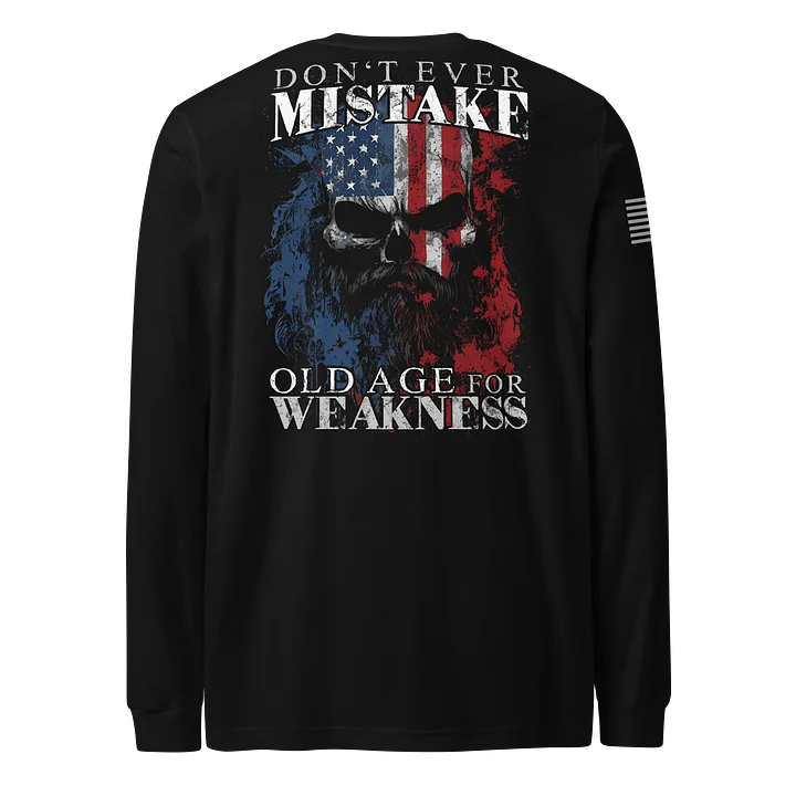 Don't Mistake Old Age for Weakness Longsleeve product image (1)