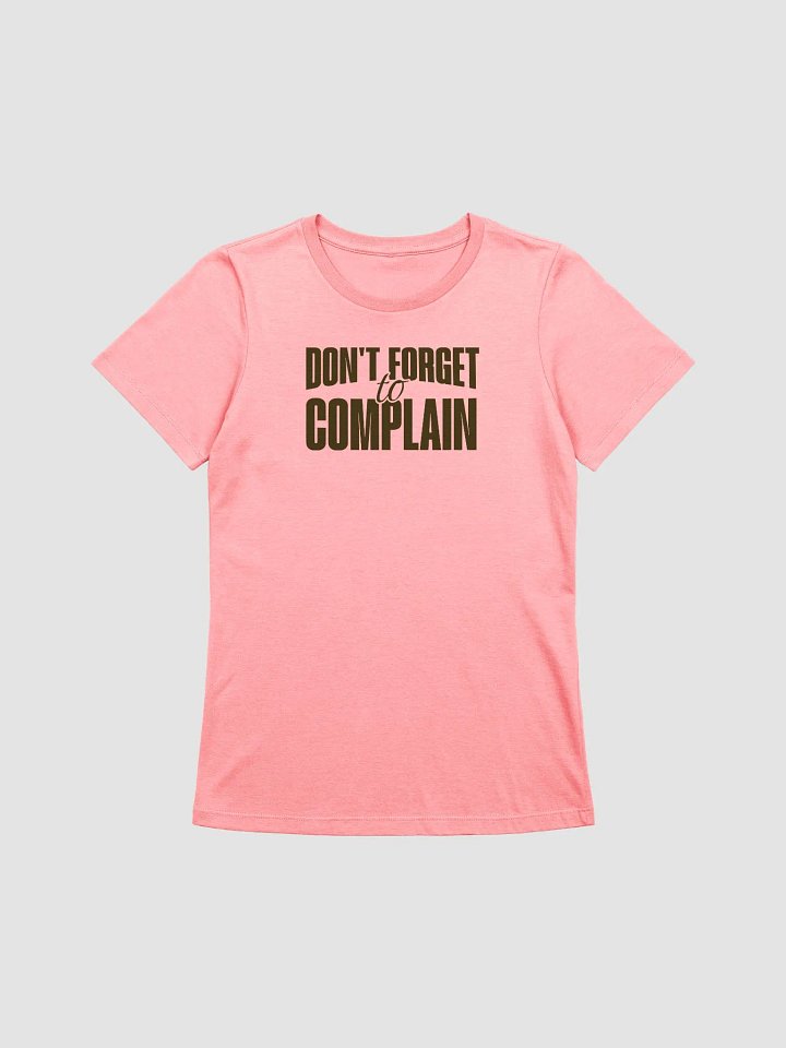 Don't Forget To Complain T-Shirt - Woman Fit product image (2)