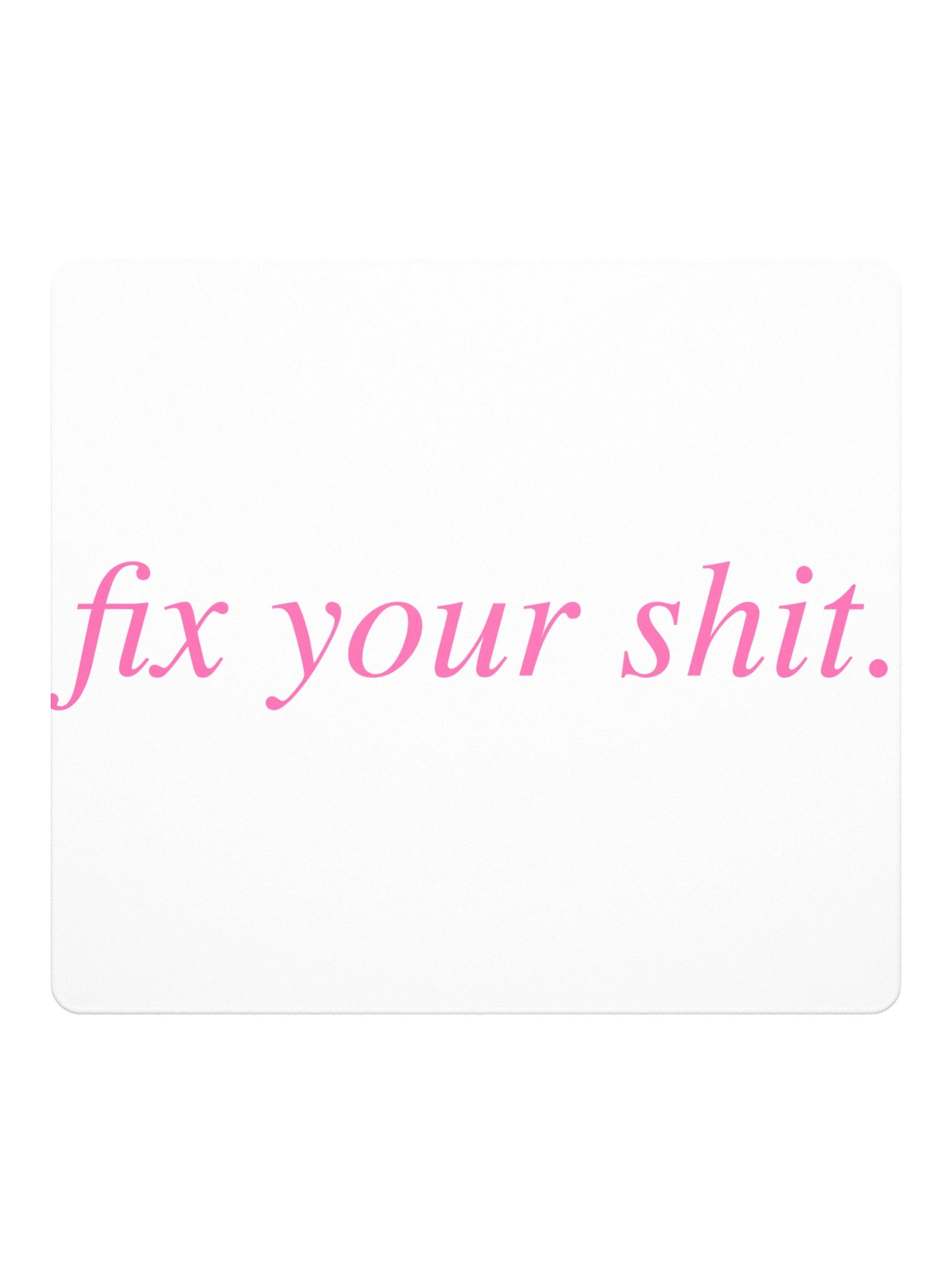 No ShopCo | Gaming Mouse Pad - Fix Your Shit Pink on White product image (2)