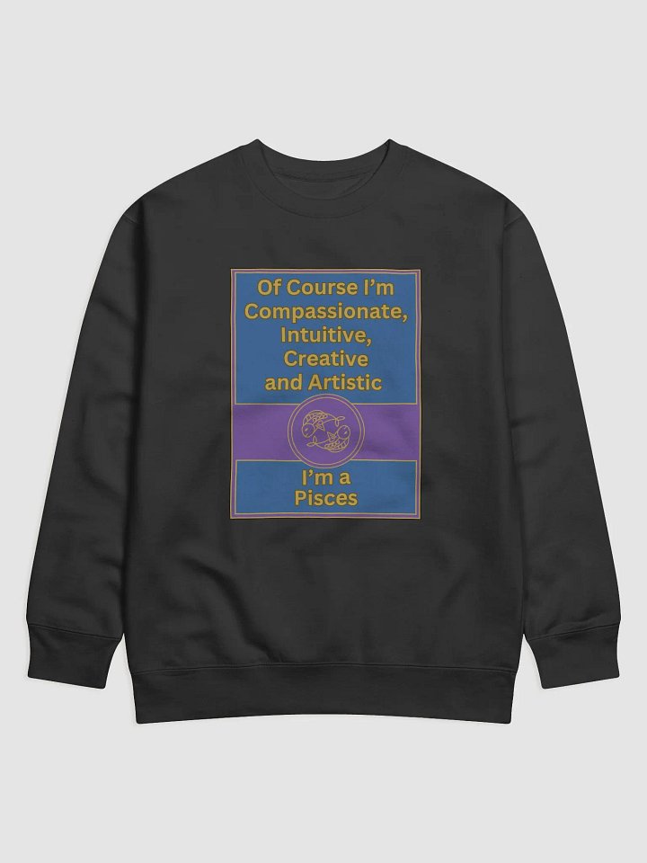 Of Course I’m Pisces Zodiac Sign Sweatshirt, Zodiac Sign vibes, Pisces Sweatshirt, Astrological Sweatshirt product image (1)