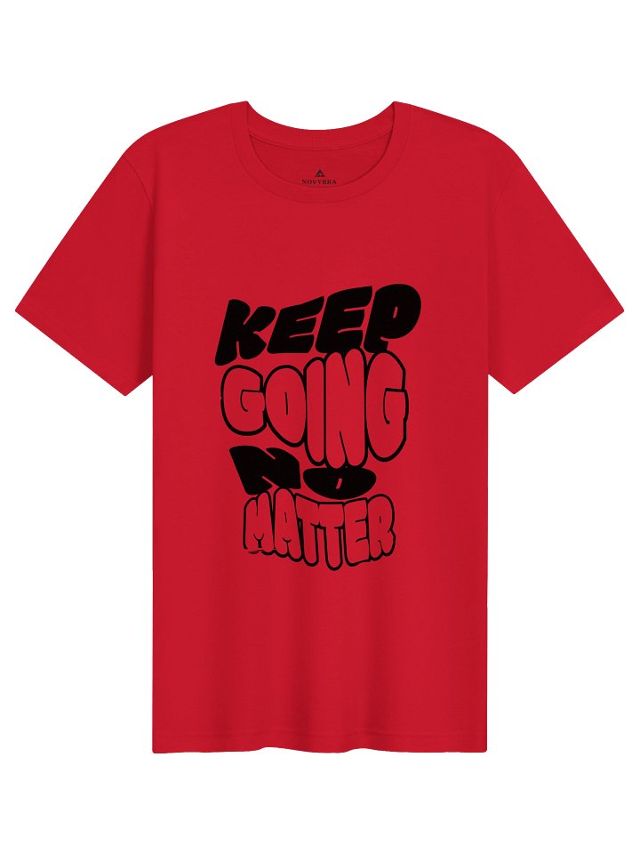 KEEP GOING NO MATTER Graphic T-Shirt | Motivational Streetwear Tee | Premium Oversized Unisex Shirt | Modern Typography Apparel | NOVYRRA product image (1)
