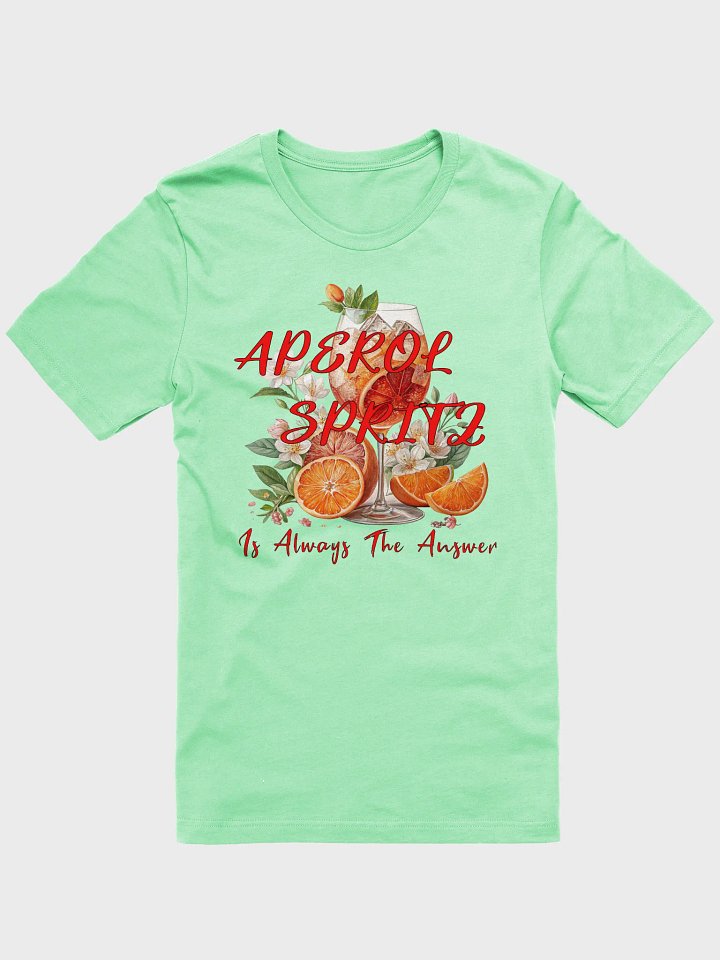 Aperol Spritz Always The Answer T-Shirt product image (1)